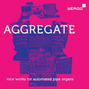 Aggregate. New Works For Automated Pipe Organs (Live) (CD1) album cover