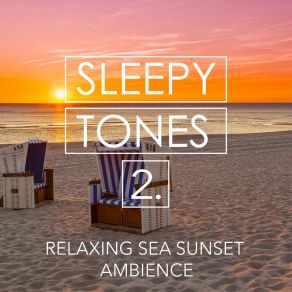 Sleepy Tones: Relaxing Sea Sunset Ambience 2 album cover