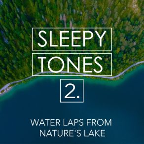 Sleepy Tones: Water Laps From Nature's Lake 2 album cover