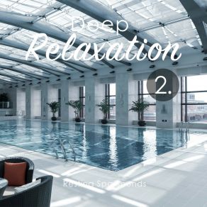 Deep Relaxation: Resting Spa Sounds 2 album cover