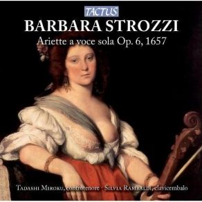 Barbara Strozzi - Ariette A Voce Sola Op. 6, 1657 - Tadashi Miroku, Silvia Rambaldi album cover