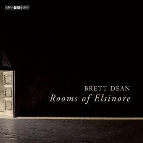 Brett Dean - Rooms Of Elsinore - Swedish Chamber Orchestra album cover