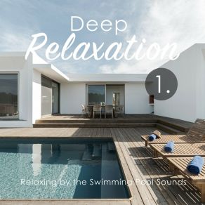 Deep Relaxation: Relaxing By The Swimming Pool Sounds album cover