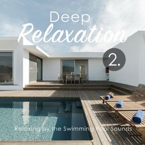 Deep Relaxation: Relaxing By The Swimming Pool Sounds 2 album cover
