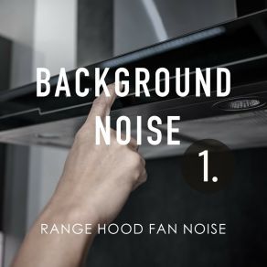 Background Noise: Range Hood Fan Noise album cover