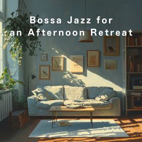 Bossa Jazz For An Afternoon Retreat album cover