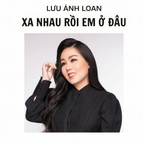 Xa Nhau Rồi Em Ở Đâu album cover