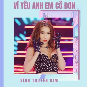 Vì Yêu Anh Em Cô Đơn album cover