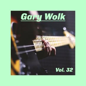 Gary Wolk, Vol. 32 album cover