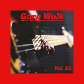 Gary Wolk, Vol. 33 album cover