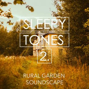Sleepy Tones: Rural Garden Soundscape 2 album cover