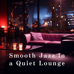 Smooth Jazz In A Quiet Lounge album cover