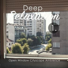Deep Relaxation: Open Window Cityscape Ambience album cover