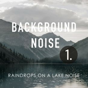Background Noise: Raindrops On A Lake Noise album cover