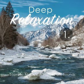 Deep Relaxation: Soprofic Mountain Water Flow Sounds album cover