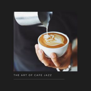 The Art Of Cafe Jazz album cover