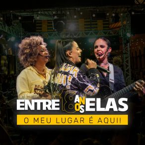 Entre Elas 18 Anos (O Meu Lugar É Aqui), Vol. 1 (Ao Vivo) album cover
