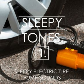 Sleepy Tones: Sleepy Electric Tire Pump Sounds album cover