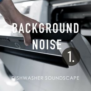 Background Noise: Dishwasher Soundscape album cover