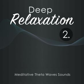 Deep Relaxation: Meditative Theta Waves Sounds 2 album cover