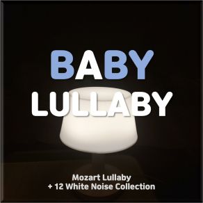 12 White Noise For Babies Sleeping + Mozart Lullaby (Baby Sleep Classical Music) album cover