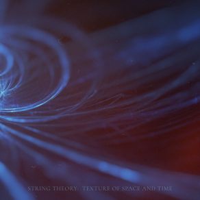 String Theory: Texture Of Space And Time album cover