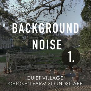Background Noise: Quiet Village Chicken Farm Soundscape album cover