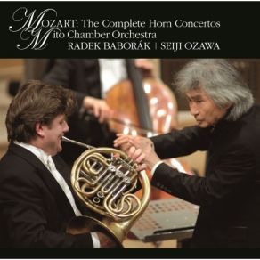 Mozart - The Complete Horn Concertos - Radek Baborak, Mito Chamber Orchestra, Seiji Ozawa album cover