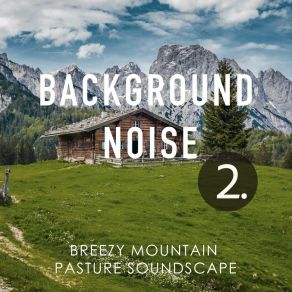 Background Noise: Breezy Mountain Pasture Soundscape 2 album cover