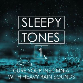 Sleepy Tones: Cure Your Insomnia With Heavy Rain Sounds album cover