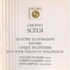 Scelsi - Quattro Illustrazioni; Xnoybis; Cinque Incantesimi; Duo Pour Violon Et Violoncelle - Suzanne Fournier, Carmen Fournier, David Simpson album cover