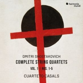 Shostakovich - Complete String Quartets, Vol. 1, Nos. 1-5 - Cuarteto Casals album cover
