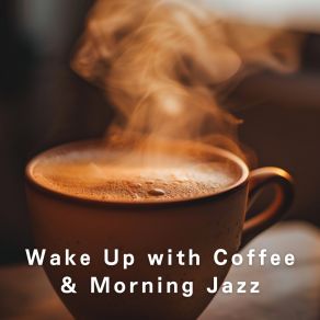 Wake Up With Coffee & Morning Jazz album cover