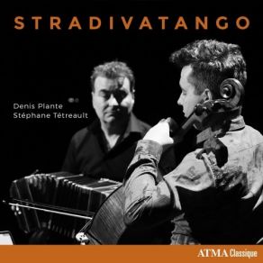 Denis Plante, Stéphane Tétreault - Stradivatango album cover