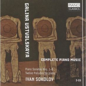Galina Ustvolskaya - Complete Piano Music - Ivan Sokolov album cover