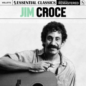 Essential Classics, Vol. 775: Jim Croce (CD1) album cover