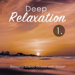 Deep Relaxation: Relaxing Scenic Ocean With Sunset album cover