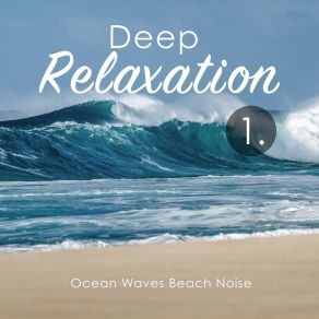 Deep Relaxation: Ocean Waves Beach Noise album cover