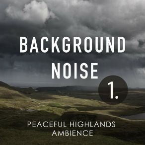 Background Noise: Peaceful Highlands Ambience album cover