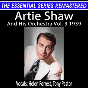 The Essential Series Remastered: Artie Shaw And His Orchestra Vol. 3 (Remastered 2025) album cover