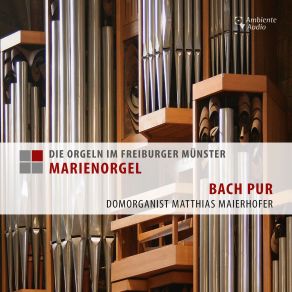 Die Orgeln Im Freiburger Münster: Marienorgel – Bach Pur album cover