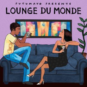 Lounge Du Monde By Putumayo album cover