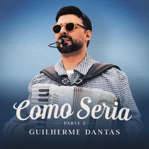 Guilherme Dantas, Pt. 2 (Como Seria) album cover