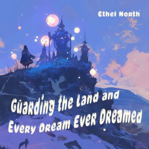 Guarding The Land And Every Dream Ever Dreamed album cover