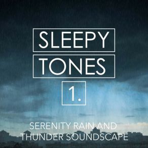 Sleepy Tones: Serenity Rain And Thunder Soundscape album cover