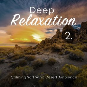 Deep Relaxation: Calming Soft Wind Desert Ambience 2 album cover
