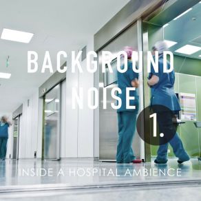 Background Noise: Inside A Hospital Ambience album cover