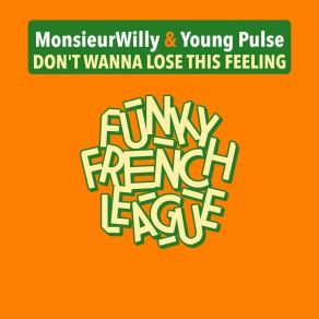 MonsieurWilly & Young Pulse " Don't Wanna Lose This Feeling " album cover