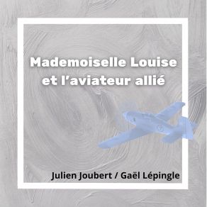 Mademoiselle Louise Et L'aviateur Allié album cover