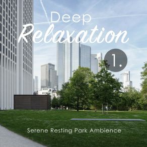 Deep Relaxation: Serene Resting Park Ambience album cover